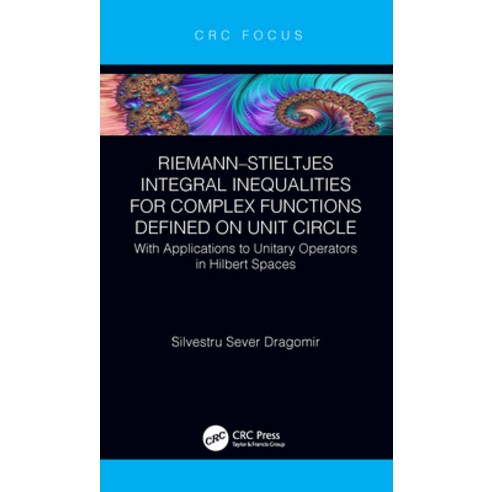 (영문도서)Riemann-Stieltjes Integral Inequalities for Complex Functions Defined on Unit Ci... Hardcover, CRC Press, English, 9780367337100