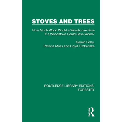 (영문도서)Stoves and Trees: How Much Wood Would a Woodstove Save If a Woodstove Could Save... Paperback, Routledge, English, 9781032767369
