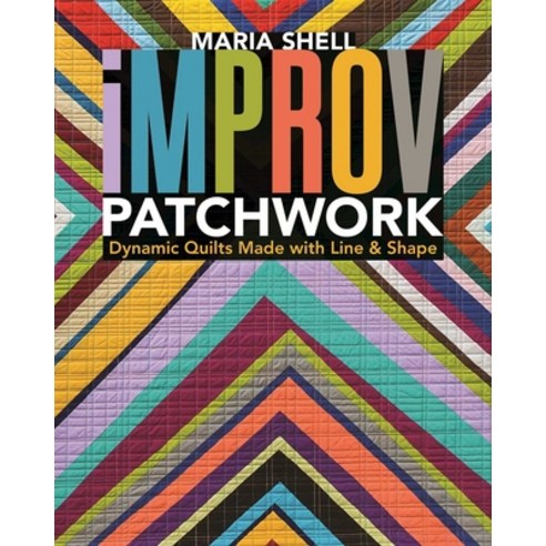 (영문도서)Improv Patchwork: Dynamic Quilts Made with Line & Shape Paperback, C&T Publishing, English, 9781617454967