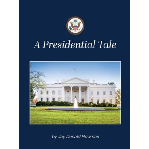 (영문도서)A Presidential Tale Hardcover, Jay Donald Newman, English, 9798295469909