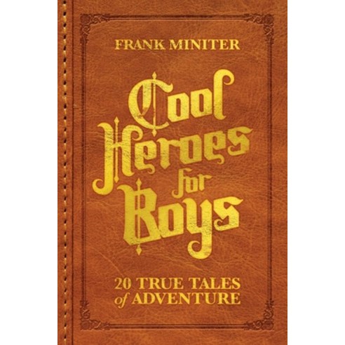 (영문도서)Cool Heroes for Boys: 20 True Tales of Adventure Paperback, Post Hill Press, English, 9798895655252