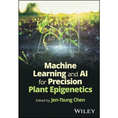 (영문도서)Machine Learning and AI for Precision Plant Epigenetics Hardcover, Wiley, English, 9781394380282