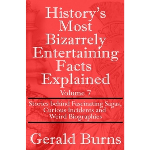 (영문도서)History's Most Bizarrely Entertaining Facts Explained: Stories behind Fascinatin... Paperback, Independently Published, English, 9798245194691