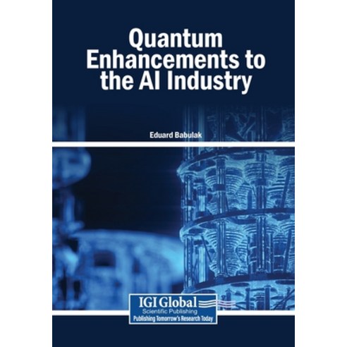 (영문도서)Quantum Enhancements to the AI Industry Paperback, Igi Global Scientific Publi..., English, 9798260001578