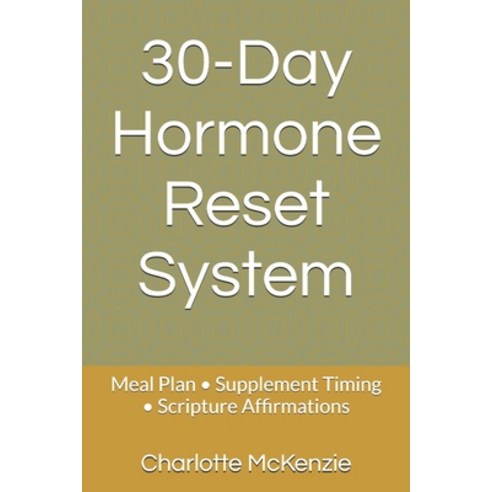 (영문도서)30-Day Hormone Reset System: Meal Plan - Supplement Timing - Scripture Affirmations Paperback, Independently Published, English, 9798265124111