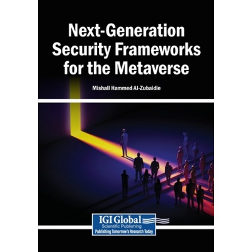 (영문도서)Next-Generation Security Frameworks for the Metaverse Paperback, Igi Global Scientific Publi..., English, 9798260023143