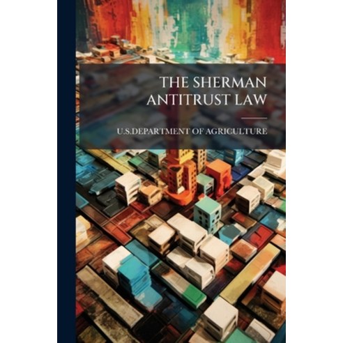 (영문도서)The Sherman Antitrust Law Paperback, English, 9781179556154, Nabu Press
