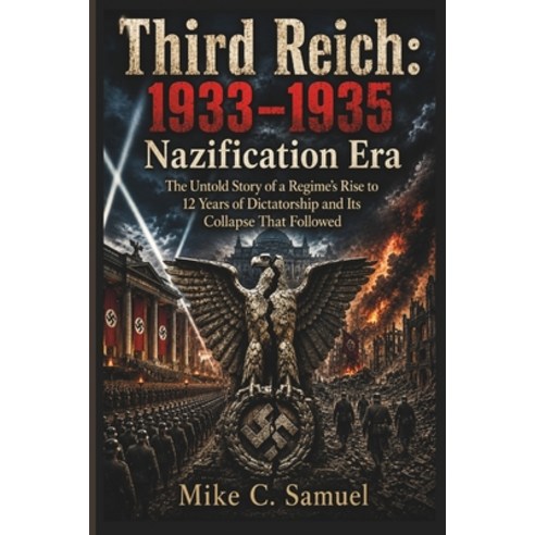 (영문도서)Third Reich - 1933 to 1935 Nazification Era: The Untold Story of a Regime's Rise... Paperback, Independently Published, English, 9798183630565
