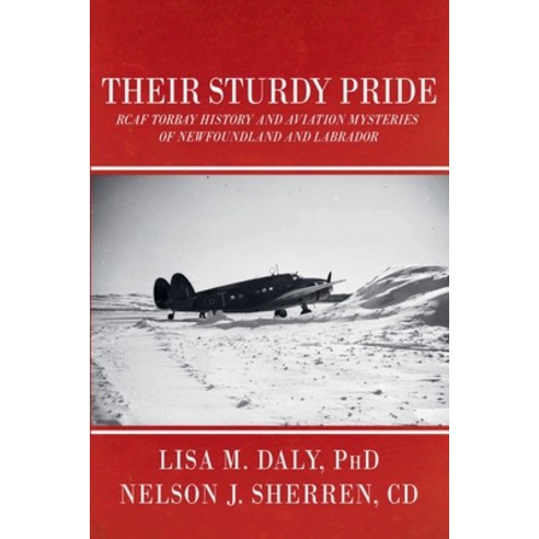 (영문도서)Their Sturdy Pride: RCAF Torbay History and Aviation Mysteries of NL Paperback, Engen Books, English, 9781774784440