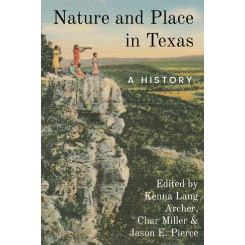 (영문도서)Nature and Place in Texas: A History Paperback, Texas Tech University Press, English, 9781682832820