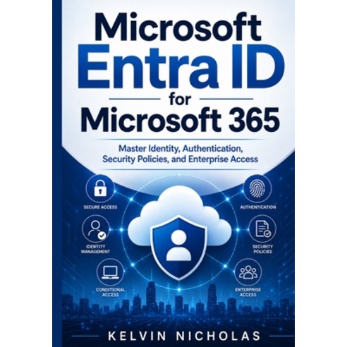 (영문도서)Microsoft Entra ID for Microsoft 365: Master Identity Authentication Security... Paperback, Independently Published, English, 9798189436482