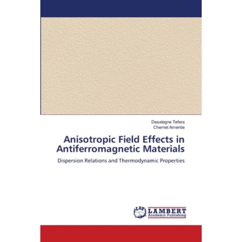 (영문도서)Anisotropic Field Effects in Antiferromagnetic Materials Paperback, LAP Lambert Academic Publis..., English, 9786209928659
