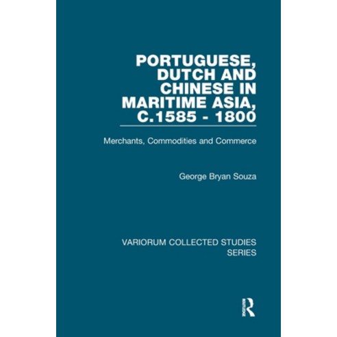 (영문도서)Portuguese Dutch and Chinese in Maritime Asia c.1585 - 1800: Merchants Commod... Paperback, Routledge, English, 9781032921464