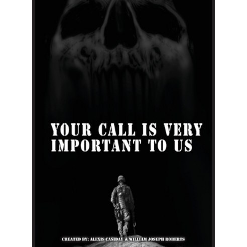 (영문도서)Your Call is Very Important to Us: An OEF/OIF Veterans Collection of Healing And... Hardcover, Three Raven's Publishing, English, 9781951768928
