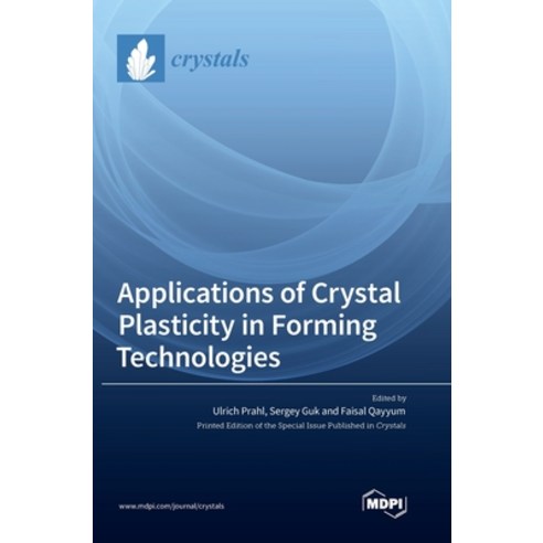 (영문도서)Applications of Crystal Plasticity in Forming Technologies Hardcover, Mdpi AG, English, 9783036557335