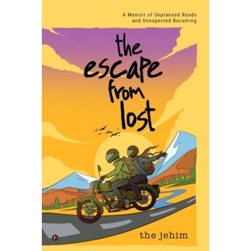 (영문도서)The Escape from Lost: A Memoir of Unplanned Roads and Unexpected Becoming Paperback, Notion Press, English, 9798900548852