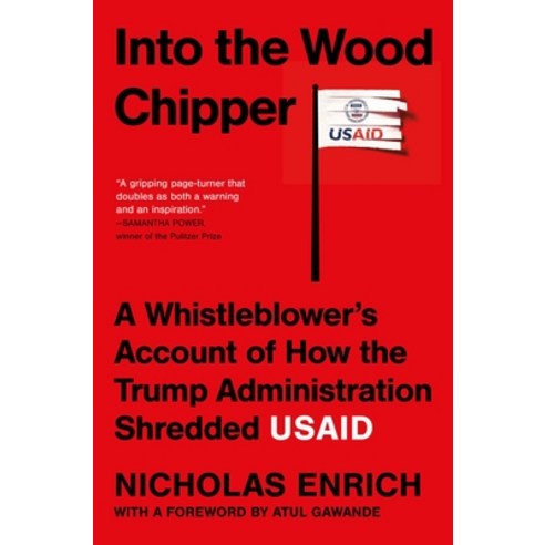(영문도서)Into the Wood Chipper: A Whistleblower's Account of How the Trump Administration... Hardcover, S&s/Summit Books, English, 9781668226957