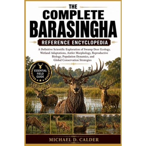 (영문도서)The Complete Barasingha Reference Encyclopedia: A Definitive Scientific Explorat... Paperback, Independently Published, English, 9798198109384
