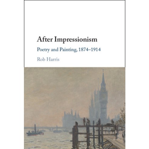 (영문도서)After Impressionism: Poetry and Painting 1874-1914 Hardcover, Cambridge University Press, English, 9781009534789