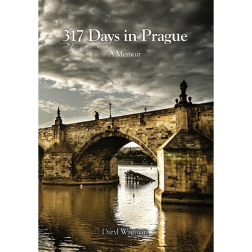 (영문도서)317 Days in Prague: A Memoir Hardcover, Dorrance Publishing Co., English, 9798899784255