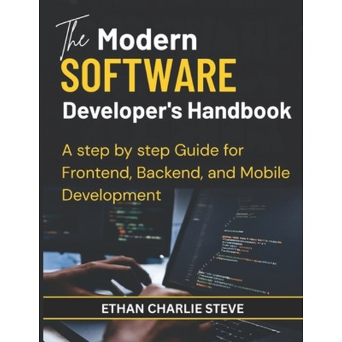 (영문도서)The Modern SOFTWARE Developer's Handbook: A step by step Guide for Frontend Bac... Paperback, Independently Published, English, 9798261984610