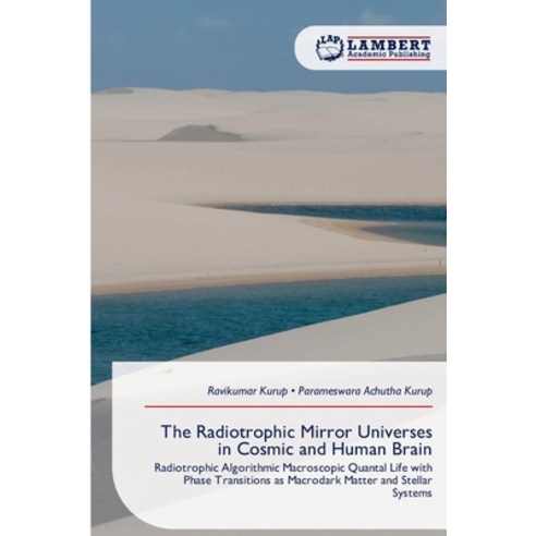 (영문도서)The Radiotrophic Mirror Universes in Cosmic and Human Brain Paperback, LAP Lambert Academic Publis..., English, 9786209987465