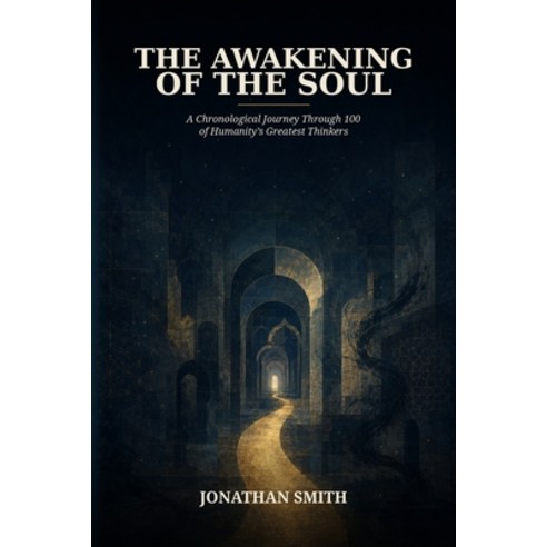 (영문도서)The Awakening of the Soul: A Chronological Journey Through 100 of Humanity's Gre... Paperback, Independently Published, English, 9798189063329