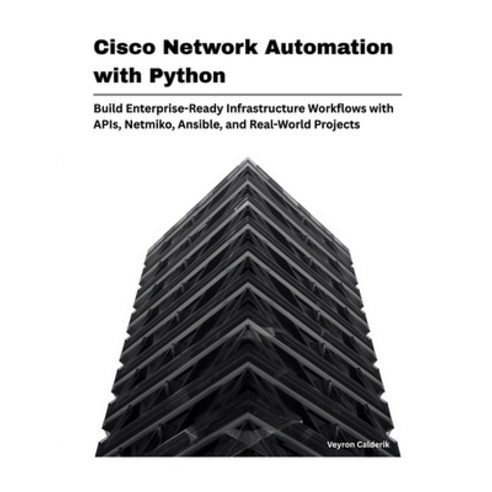 (영문도서)Cisco Network Automation with Python: Build Enterprise-Ready Infrastructure Work... Paperback, Independently Published, English, 9798196128806