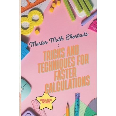 (영문도서)Mastering Math Shortcuts: Speed Tricks and Techniques for Lightning-Fast Calcula... Paperback, Independently Published, English, 9798315354208