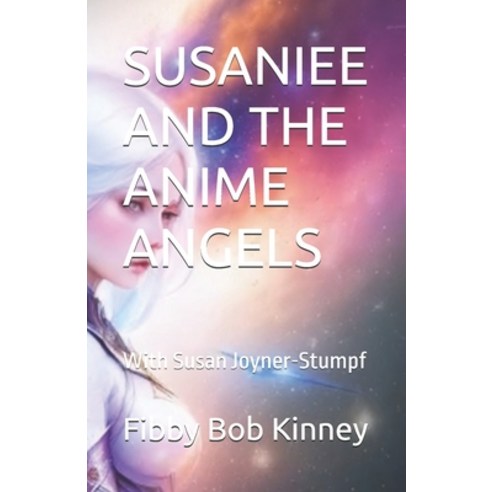 (영문도서)Susaniee and the Anime Angels: With Susan Joyner-Stumpf Paperback, Independently Published, English, 9798325522659