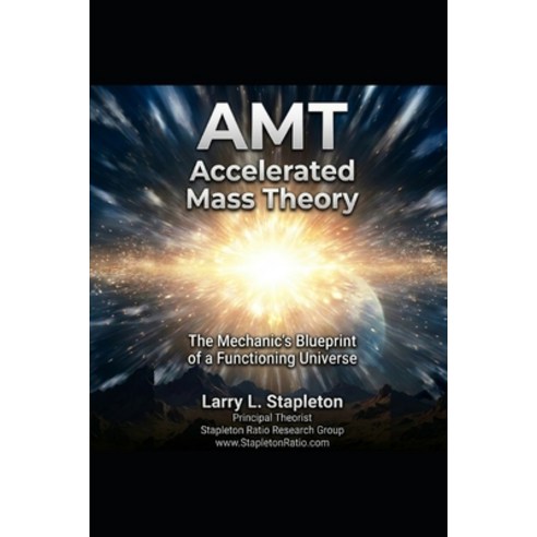 (영문도서)Accelerated Mass Theory: The Mechanic's Blueprint of a Functioning Universe Paperback, Independently Published, English, 9798183649482