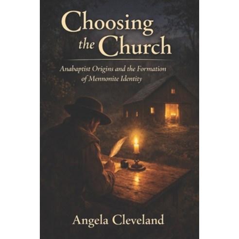 (영문도서)Choosing the Church: Anabaptist Origins and the Formation of Mennonite Identity Paperback, Confident Counselor, English, 9798992381542