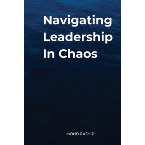 (영문도서)Navigating Leadership In Chaos Paperback, Rashid Publications, English, 9788911674435
