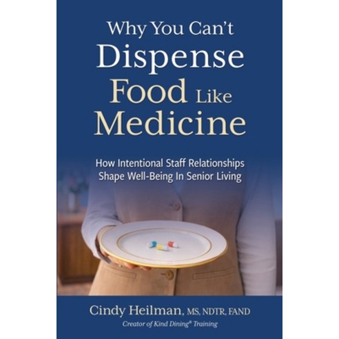 (영문도서)Why You Can't Dispense Food Like Medicine: How Intentional Staff Relationships S... Paperback, Indie Books International, English, 9781966168744
