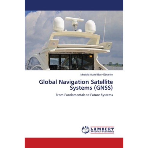 (영문도서)Global Navigation Satellite Systems (GNSS) Paperback, LAP Lambert Academic Publis..., English, 9786209981951