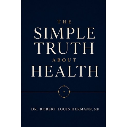 (영문도서)The Simple Truth about Health: What Actually Works - And What Doesn't Paperback, Independently Published, English, 9798255952564