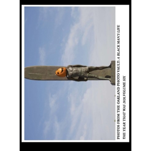 (영문도서)Photos From The Oakland Photo Vault: A Black Man's Life - The Year Was 2020 Vol... Hardcover, Oakland Photo Vault, English, 9781969437540