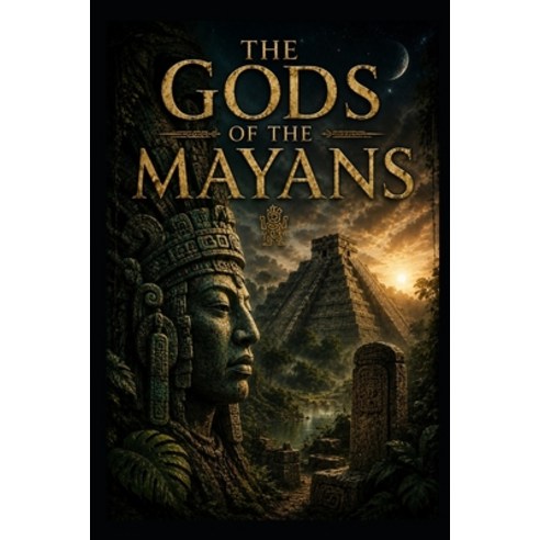 (영문도서)The Gods of the Mayans Paperback, Independently Published, English, 9798181893436