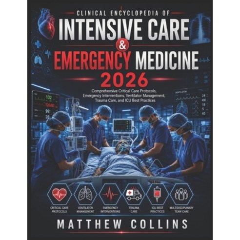 (영문도서)Clinical Encyclopedia of Intensive Care & Emergency Medicine 2026: Comprehensive... Paperback, Independently Published, English, 9798199540797