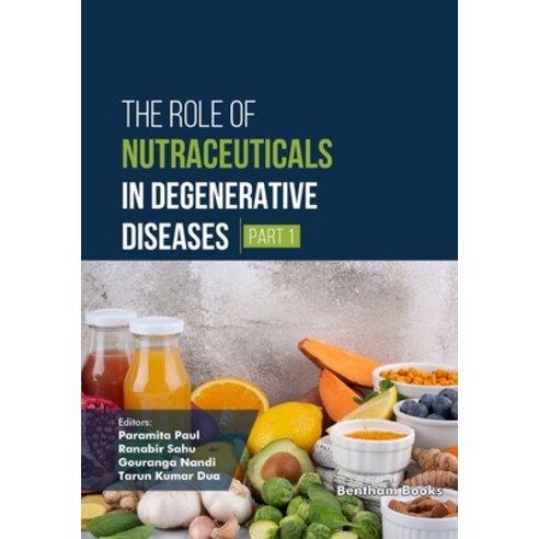 (영문도서)The Role of Nutraceuticals in Degenerative Diseases (Part 1) Paperback, Bentham Science Publishers, English, 9798898812577