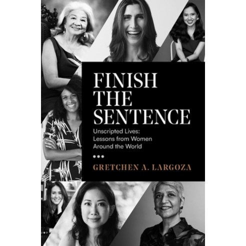 (영문도서)Finish the Sentence: Unscripted Lives: Lessons from Women Around the World Paperback, Gretchen A. Largoza, English, 9786210624861