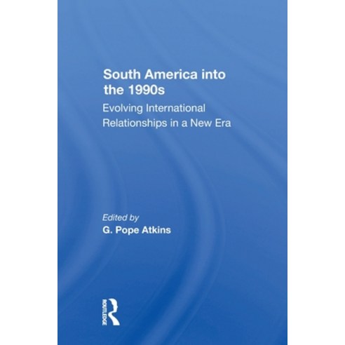 (영문도서)South America Into the 1990s: Evolving International Relationships in a New Era Paperback, Routledge, English, 9780367303419