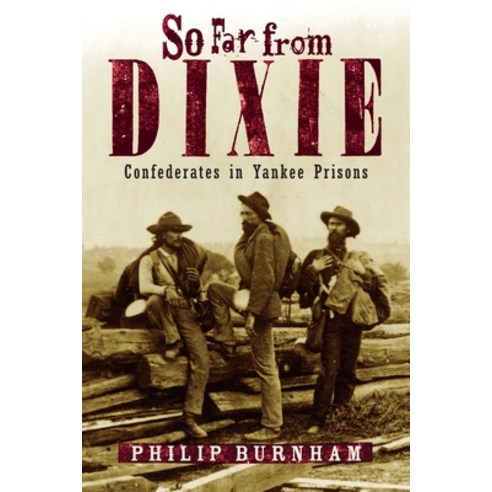 (영문도서)So Far from Dixie: Confederates in Yankee Prisons Paperback, Lyons Press, English, 9781493094097