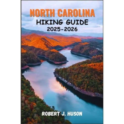 (영문도서)North Carolina Hiking Guide 2025-2026: Exploring Trails Waterfalls Mountains ... Paperback, Independently Published, English, 9798273817968