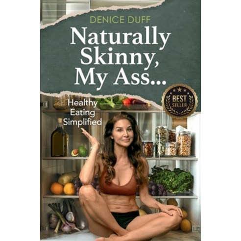 (영문도서)Naturally Skinny My A%#!: Healthy Eating Simplified Paperback, Inyourfaceskincare, English, 9798998565311