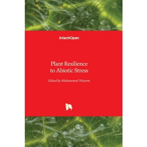 (영문도서)Plant Resilience to Abiotic Stress Hardcover, Intechopen, English, 9781836355298