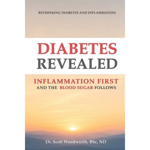 (영문도서)Diabetes Revealed: Inflammation Comes First and Blood Sugar is the Symptom Paperback, Independently Published, English, 9798195463427