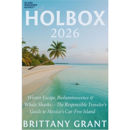 (영문도서)Holbox 2026: Winter Escape Bioluminescence & Whale Sharks - The Responsible Tra... Paperback, Independently Published, English, 9798276450193