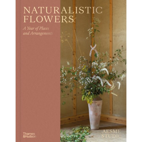 (영문도서)Naturalistic Flowers: A Year of Plants Places and People Hardcover, Thames & Hudson, English, 9780500027622