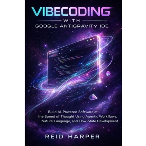 (영문도서)Vibecoding with Google Antigravity Ide: Build AI-Powered Software at the Speed o... Paperback, Independently Published, English, 9798242617179